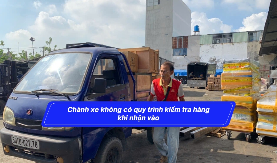 Không có quy trình kiểm tra hàng khi nhận vào của chành xe