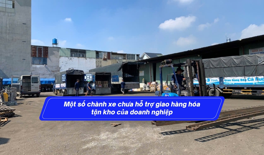 Một số chành xe chưa hỗ trợ giao hàng hóa tận kho của doanh nghiệp