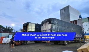 Một số chành xe cố tình trì hoãn giao hàng để tiết kiệm chi phí