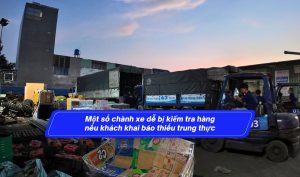Một số chành xe dễ bị kiểm tra hàng nếu khách khai báo thiếu trung thực