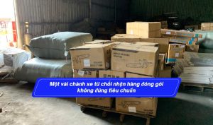 Một vài chành xe từ chối nhận hàng đóng gói không đúng tiêu chuẩn