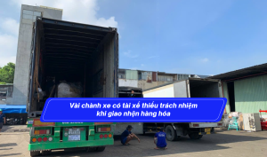 Vài chành xe có tài xế thiếu trách nhiệm khi giao nhận hàng hóa